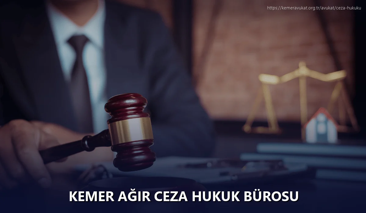 Kemer Ağır Ceza Hukuk Bürosu