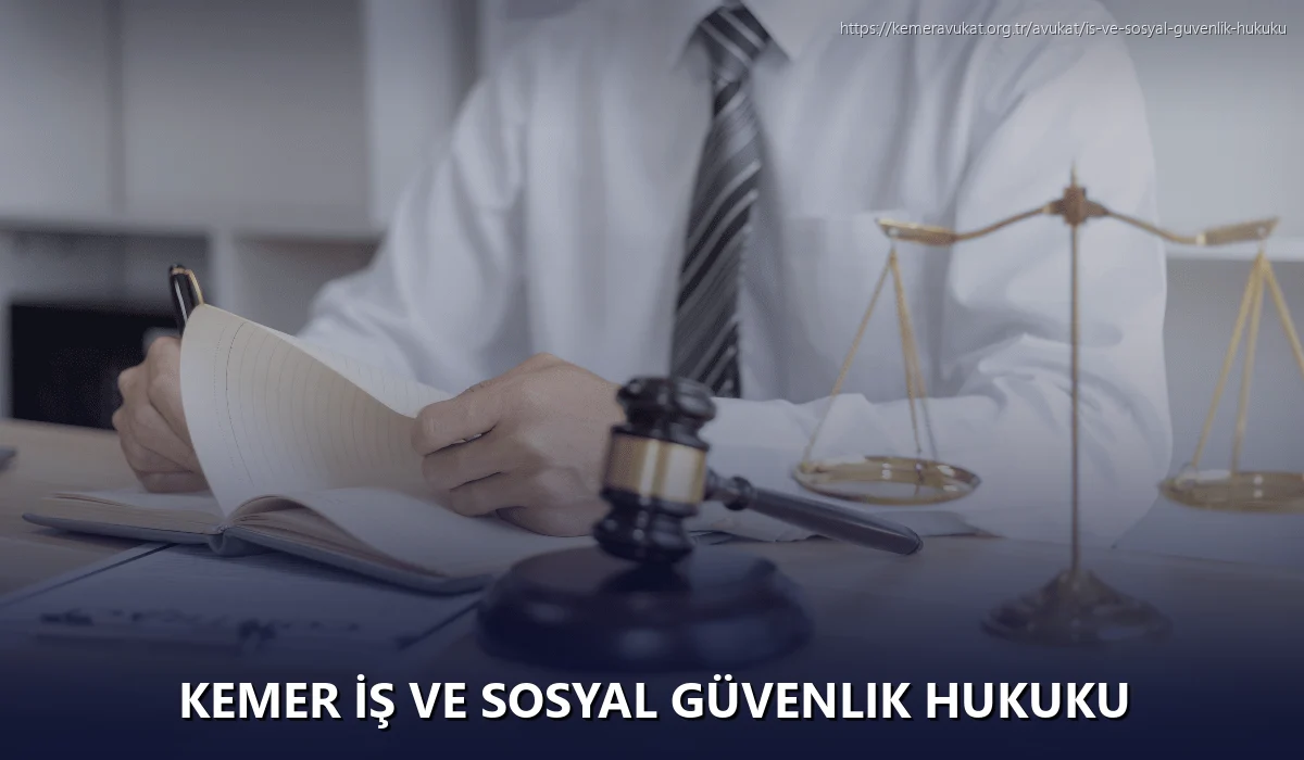 Kemer İş ve Sosyal Güvenlik Hukuku