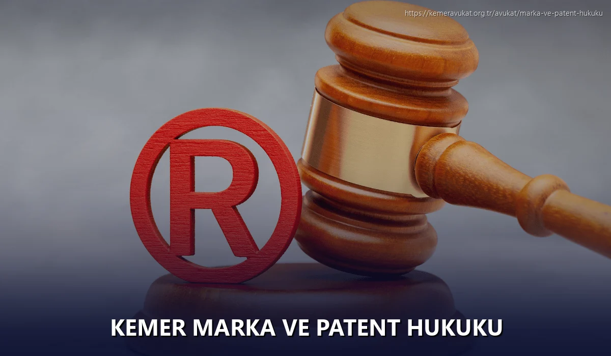 Kemer Marka ve Patent Hukuku